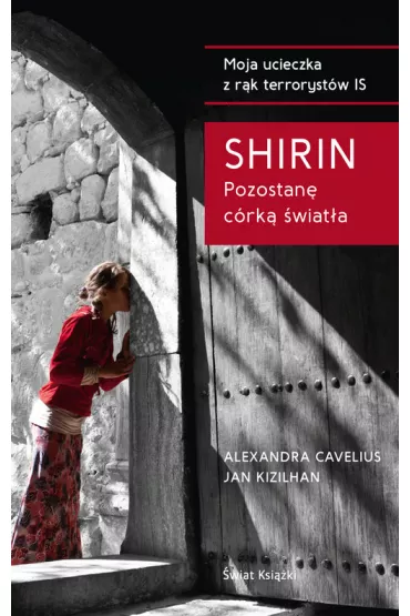 Shirin. Pozostan� c�rk� �wiat�a - Alexandra Cavelius, Jan Kizilhan