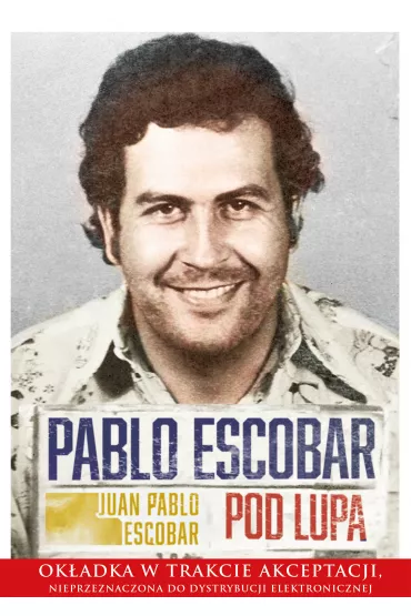 Pablo escobar pod lup� - Juan Pablo Escobar