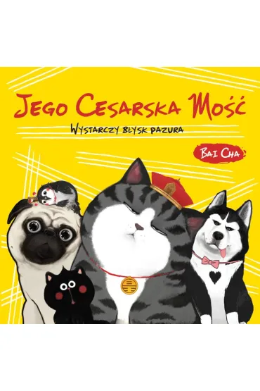 Jego Cesarska Mo��. Wystarczy b�ysk pazura - Bai Cha