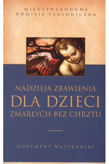 Nadzieja zbawienia dla dzieci zmar�ych bez chrztu