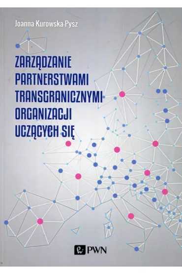 Zarz�dzanie partnerstwami transgranicznymi organizacji ucz�cych si� - Joanna Kurowska-Pysz
