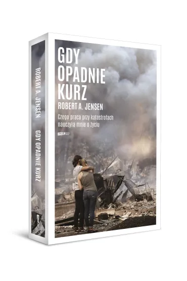 Gdy opadnie kurz. Czego praca przy katastrofach nauczy�a mnie o �yciu - Robert A Jensen