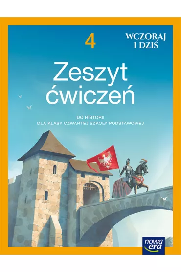 Wczoraj i dzi� 4. Zeszyt �wicze� do historii dla klasy czwartej szko�y podstawowej - Bogumi�a Olszewska, Tomasz Ma�kowski, Wies�awa Surdyk-Fertsch
