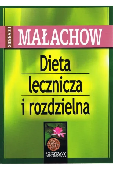 Dieta lecznicza i rozdzielna - Giennadij Ma�achow