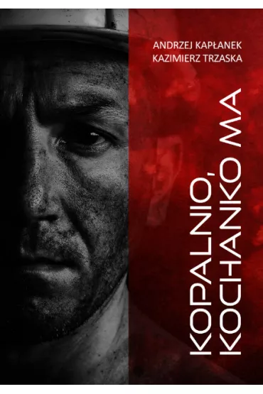 Kopalnio, kochanko ma - Andrzej Kap�anek, Kazimierz  Trzaska