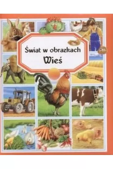 �wiat w obrazkach. Wie� - Emilie Beaumont, Marie-Renee Pimont