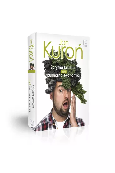 Sprytna kuchnia, czyli kulinarna ekonomia - Jan Kuro�