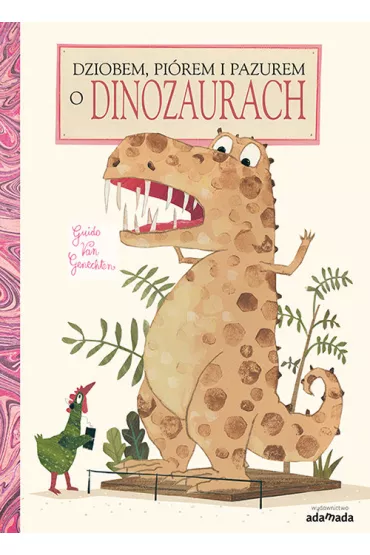 O dinozaurach dziobem pi�rem i pazurem - Guido van Genechten