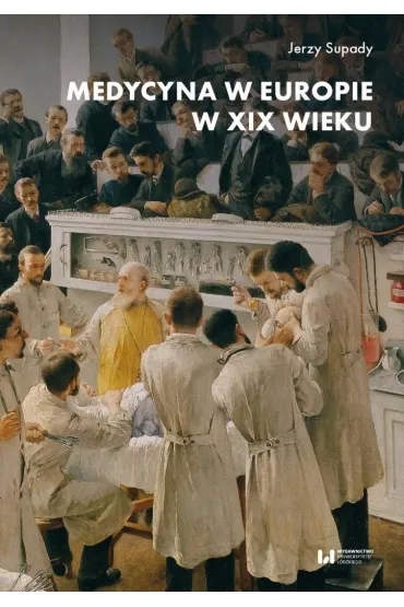 Medycyna w Europie w XIX wieku - Jerzy  Supady