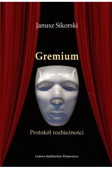 Gremium. Protok� rozbie�no�ci - Janusz Sikorski