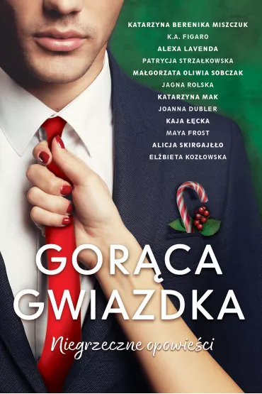 Gor�ca gwiazdka. Niegrzeczne opowie�ci - Katarzyna Berenika Miszczuk, Patrycja Strza�kowska, K. A. Figaro, Alexa  Lavenda, Ma�gorzata Oliwia  So