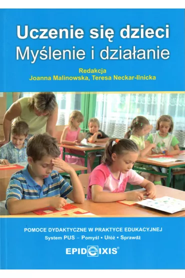 Uczenie si� dzieci. My�lenie i dzia�anie - Joanna Malinowska, Teresa Neckar-Ilnicka