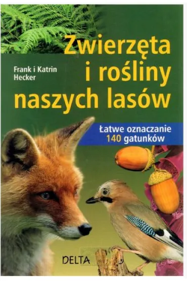 Zwierz�ta i ro�liny naszych las�w - Frank Hecker, Katrin Hecker