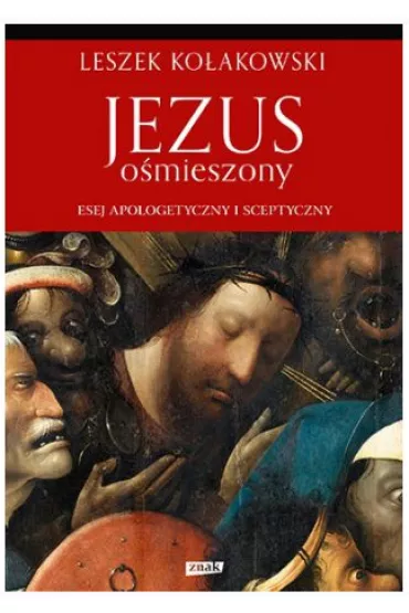 Jezus o�mieszony. Esej apologetyczny i sceptyczny - Leszek Ko�akowski