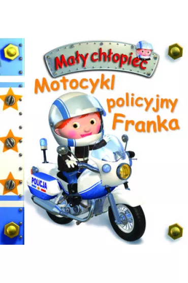 Ma�y ch�opiec. Motocykl policyjny Franka - Emilie Beaumont, Nathalie Belineau