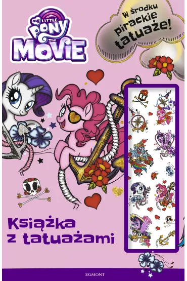 My Little Pony The Movie. Ksi��ka z tatua�ami