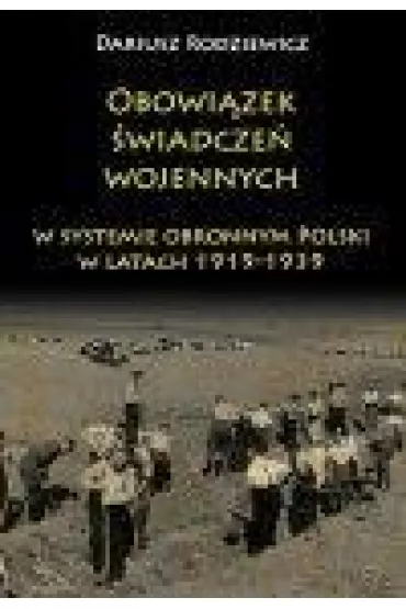 Obowi�zek �wiadcze� wojennych w systemie obronnym - Dariusz Radziewicz