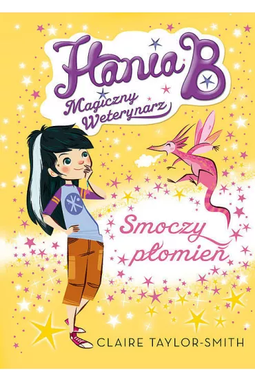 Hania B. Magiczny Weterynarz. Smoczy p�omie� - Claire Taylor-Smith