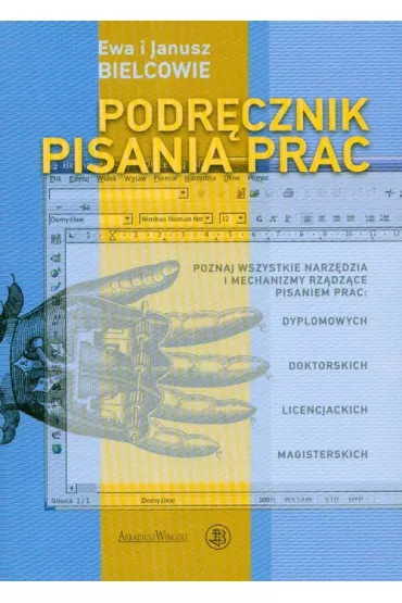 Podr�cznik pisania prac albo technika pisania po polsku - Ewa Bielcow, Janusz Bielcow