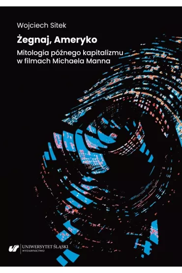 �egnaj, Ameryko. Mitologia p�nego kapitalizmu.. - Wojciech Sitek