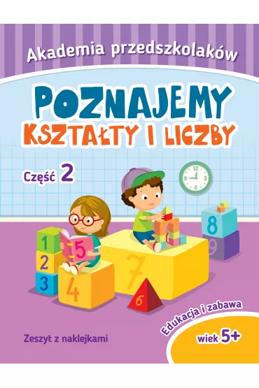 Akademia przedszkolaka. Poznajemy kszta�ty i liczby. Cz�� II