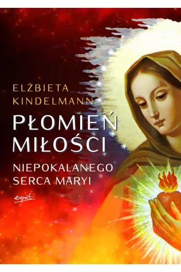 P�omie� Mi�o�ci Niepokalanego Serca Maryi - El�bieta  Kindelmann