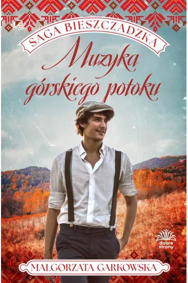 Muzyka g�rskiego potoku. Saga bieszczadzka. Tom 3 - Ma�gorzata Garkowska