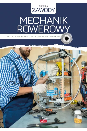 Mechanik rowerowy. Proste naprawy i uytkowanie roweru - Marcin Jakub Korzonek