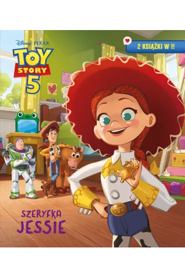 Szeryfka Jessie. Zast�pca szeryfa Buzz. 2 opowie�ci w 1 ksi��ce! Disney Pixar Toy Story 5 - Steve Behling