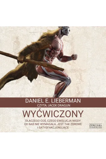 Audiobook Wy�wiczony. Dlaczego co�, czego ewolucja nigdy od nas nie wymaga�a, jest tak zdrowe i satysfakcjonuj�ce mp3 - Daniel E. Lieberman
