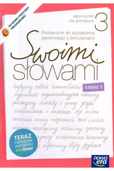 Swoimi s�owami. Podr�cznik do kszta�cenia j�zykowego z �wiczeniami dla klasy 3 gimnazjum. Cz�� 1 z dost�pem do EduQrsor - Agnieszka Gorza�czy�ska-Mr�z, Maciej Szulc