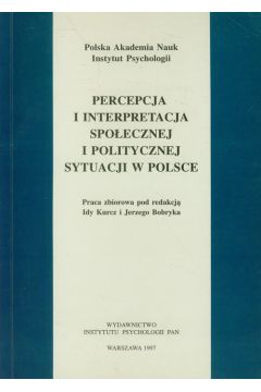 Percepcja i interpretacja spoecznej i politycznej sytuacji w Polsce
