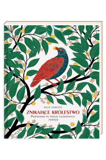 Znikaj�ce kr�lestwo. Przewodnik po �wiecie zagro�onych zwierz�t - Millie Marotta