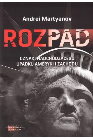 Rozpad. Oznaki nadchodz�cego upadku Ameryki i Zachodu - Andrei Maryanov