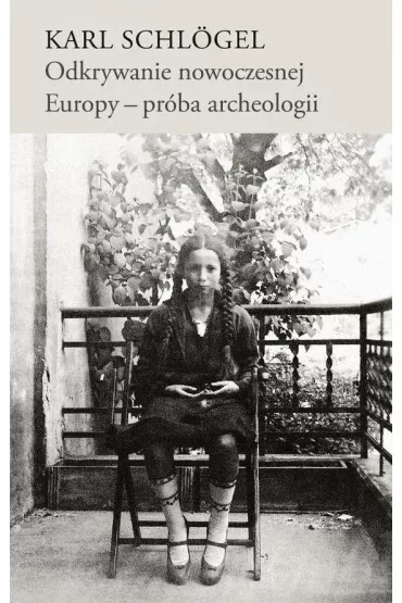 Odkrywanie nowoczesnej Europy pr�ba archeologii - Karl Schlogel