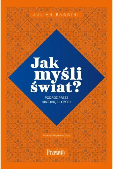 Jak my�li �wiat? Podr� przez histori� filozofii - Julian Baggini