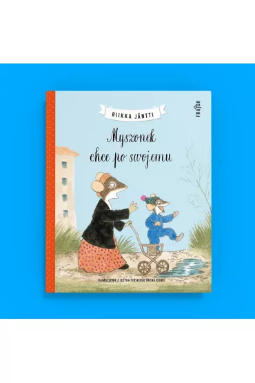 Myszonek chce po swojemu. Myszonek. Tom 2 - Riikka J�ntti