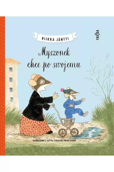 Myszonek chce po swojemu. Myszonek. Tom 2 - Riikka J�ntti