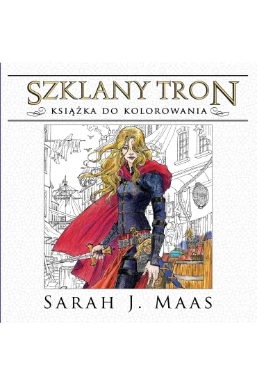 Szklany tron. Ksi��ka do kolorowania - Sarah J. Maas