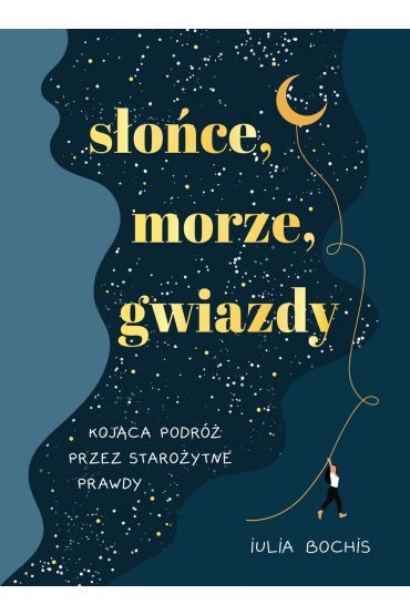 Słońce, morze, gwiazdy. Kojąca podróż przez starożytne prawdy