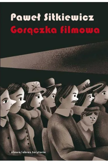 Gor�czka filmowa Kinomania w mi�dzywojennej Polsce - Pawe� Sitkiewicz