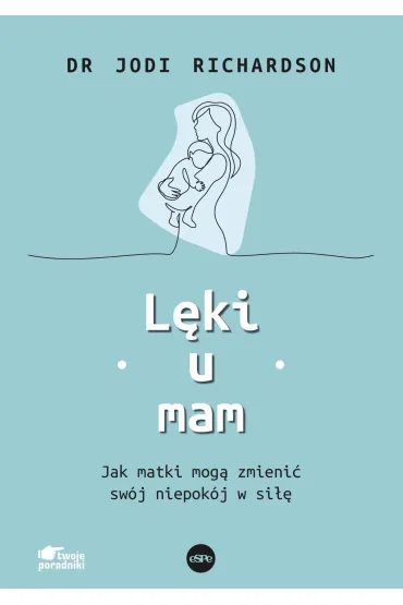 L�ki u mam. Jak matki mog� zmieni� sw�j niepok�j w si�� - Jodi  Richardson