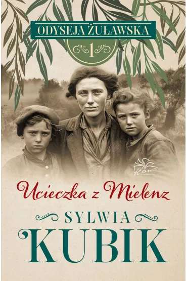 Ucieczka z Mielenz. Odyseja �u�awska. Tom 1 - Sylwia Kubik