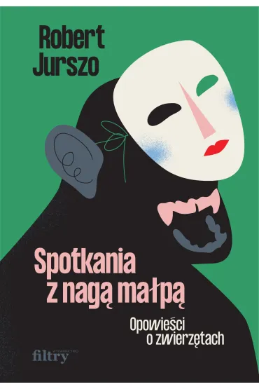 Spotkania z nag� ma�p�. Opowie�ci o zwierz�tach - Robert Jurszo