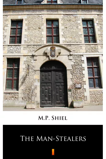 eBook The Man-Stealers mobi epub - M P Shiel