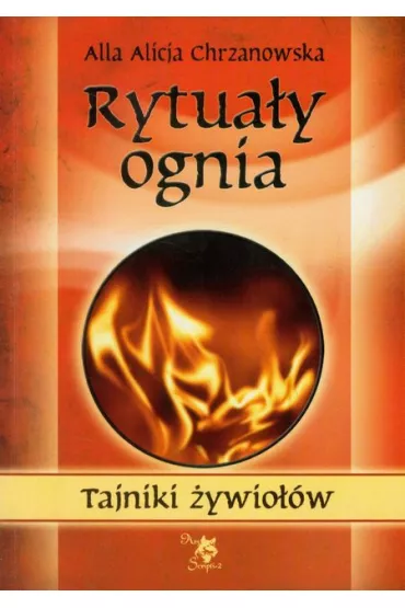 Tajniki ywiow. Rytuay ognia - Alla Alicja Chrzanowska