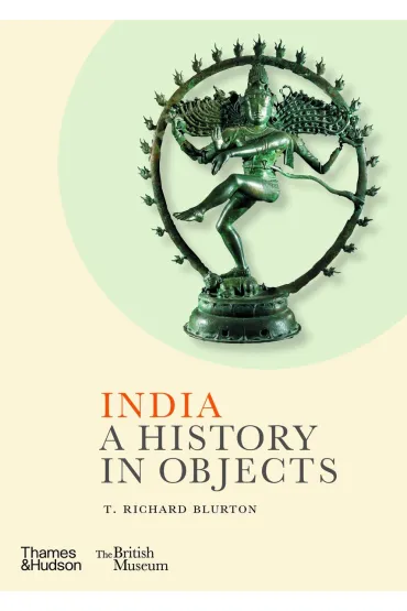 India. A History in Objects - Richard T Blurton