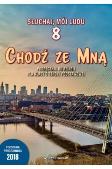 S�uchaj, m�j ludu 8. Chod� ze mn�. Podr�cznik do religii dla klasy �mej szko�y podstawowej