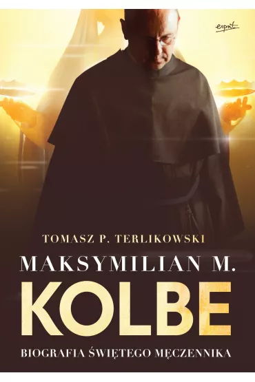 Maksymilian M. Kolbe. Biografia �wi�tego m�czennika. Wydanie filmowe - Tomasz Terlikowski