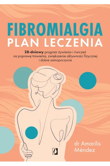 eBook Fibromialgia. Plan leczenia. 28-dniowy program �ywienia i �wicze� na popraw� trawienia, zwi�kszenie aktywno�ci fizycznej i dobre samopoczucie mobi epub - Amarilis M�ndez
